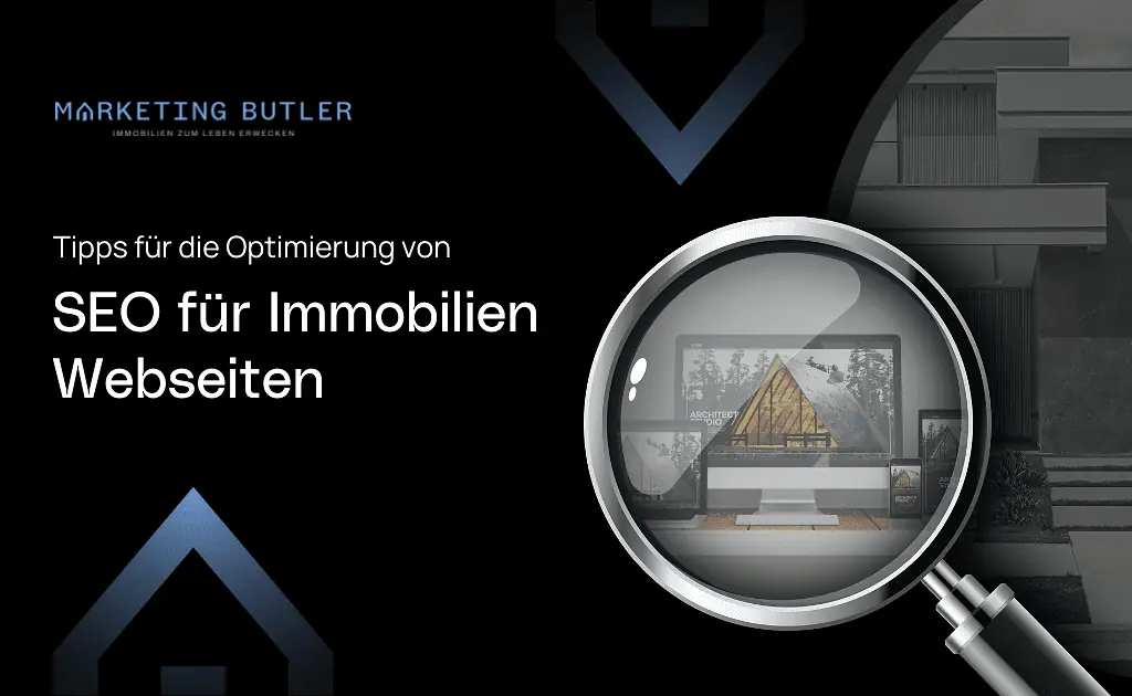 A magnifying glass highlights a house on a screen. Text reads: "Tipps für die Optimierung von SEO für Immobilien Webseiten." The Marketing Butler logo is visible, showcasing expert Immobilien Marketing strategies.