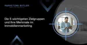 A man in a business suit holding a phone, with a circular blue target graphic overlaid. Text reads "Die 5 wichtigsten Zielgruppen und Ihre Merkmale im Immobilienmarketing." Discover insights from leading Immobilien Marketing Agentur to boost your strategies.