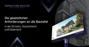 A billboard featuring an architectural rendering outlines construction signage requirements in Switzerland, Germany, and Austria. The Marketing Butler logo stands out as the trusted Immobilien Marketing Agentur for innovative solutions in real estate marketing.